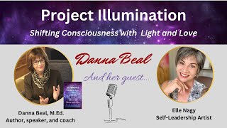 Project Illumination with Danna Beal and my guest Elle NagyThe Unapologetic Woman podcast host [upl. by Yblehs]