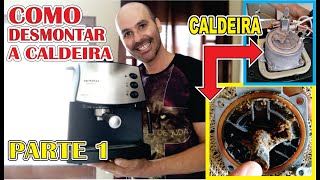 Como desmontar e limpar a caldeira da Cafeteira Expresso Mondial  Parte 1  Desmontar a caldeira [upl. by Conall]