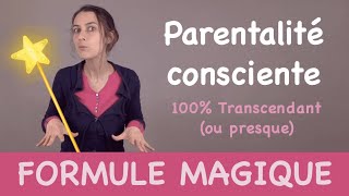 LA Formule Magique  Parentalité consciente n°3 [upl. by Howes]