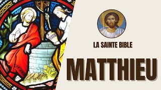 Saint Matthieu  LÉvangile selon Matthieu et la Vie de Jésus  La Sainte Bible [upl. by Nylrebmik]