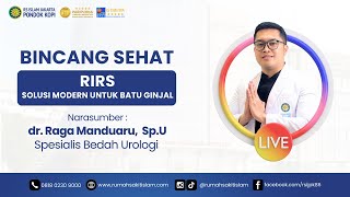 Bincang Sehat quot Retrograde Intrarenal Surgery RIRS  Solusi Modern Untuk Batu Ginjal quot [upl. by Athallia]