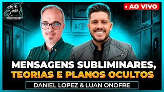 MENSAGENS SUBLIMINARES TEORIAS E PLANOS OCULTOS com DANIEL LOPEZ  Tubacast 455 [upl. by Ahsiekam]