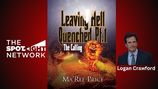 Leaving Hell Quenched The Calling Pt 1 by MaRee Price on Spotlight TV with Logan Crawford [upl. by Kissie]