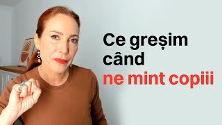 Ce greșim când ne mint copiii [upl. by Wandie]