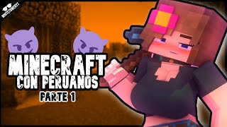 MINECRAFT PERO CON PERUANOS P1 [upl. by Blanca]