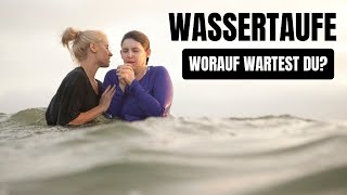 Wassertaufe  Worauf wartest du [upl. by Trautman298]