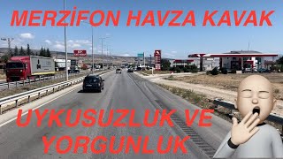 MERZİFON HAVZA KAVAK SAMSUN YORGUNLUK UYKUSUZLUK UYUYA UYUYA YOLU BİTİRMEYE ÇALIŞIYORUM [upl. by Brebner]