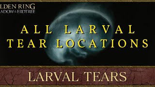 Every Elden Ring DLC Larval Tear Locations in Shadow of the Erdtree [upl. by Ynnam880]