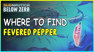 WHERE TO FIND FEVERED PEPPER IN SUBNAUTICA BELOW ZERO [upl. by Rudin783]