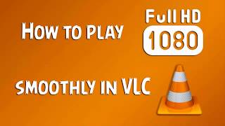 How to Play FULL HD Video Smoothly with VLC [upl. by Alejoa]