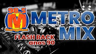 METRO MIX  ANOS 90  Metropolitana FM [upl. by Yert769]