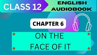 On the Face of it Class 12  Chapter 6 NCERT English Audiobook [upl. by Anirbes648]