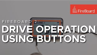 FireBoard 2 Drive Operation Using Buttons [upl. by Eetse]