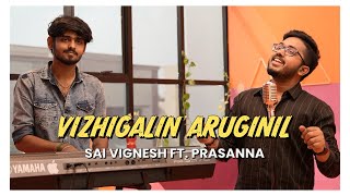 Vizhigalin Aruginil  Sai Vignesh Ft Prasanna [upl. by Cilurzo496]