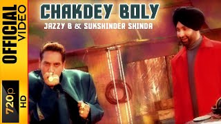 CHAKDEY BOLY  SUKSHINDER SHINDA amp JAZZY B  OFFICIAL VIDEO [upl. by Nathalie214]