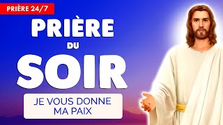 🔴 PRIÈRE du SOIR quotidienne 🙏 RECEVEZ la PAIX de JÉSUS pour Bien Dormir  247 [upl. by Lehcar]