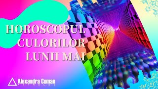 Horoscopul Culorilor Lunii Mai 2023 I Astrolog Alexandra Coman [upl. by Anpas]