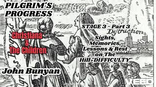 PILGRIMS PROGRESS 2nd Pt 3rd Stage Pt3 Sights Memories Lessons amp Rest on the Hill quotDIFFICULTYquot [upl. by Phira]