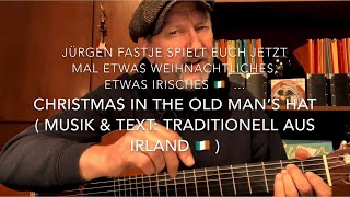 Christmas in the old man’s hat  Text amp Musik Traditionell aus Irland 🇮🇪 hier v Jürgen Fastje [upl. by Aneetsirhc]