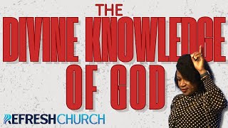 The Divine Knowledge of God  Kim Carter  Refresh Church Live [upl. by Farlee888]