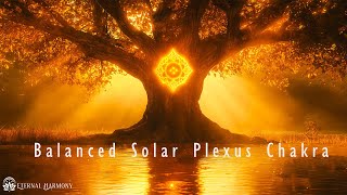 Balanced Solar Plexus Chakra  Cultivate Inner Strength amp Confidence  528Hz  Pranic Energy Healing [upl. by Corydon]