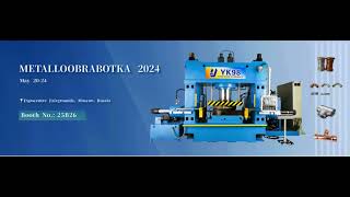 Yongheng Hydraulic Welcome you to METALLOOBRABOTKA 2024 in Moscow Russia From May 2024 [upl. by Trimble]