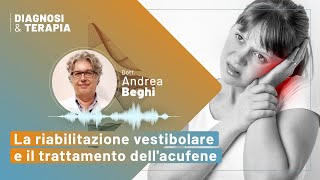 La riabilitazione vestibolare e il trattamento dellacufene  Dott Andrea Beghi [upl. by Lempres]