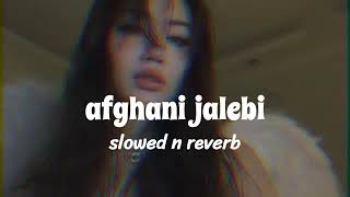 Afghan Jalebi Slowed  Reverb [upl. by Anerres]