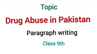 Drug Abuse In Pakistan Paragraph writing Class 9th fbise [upl. by Anett]