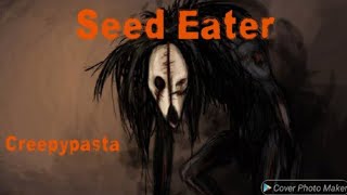 A verdadeira história de Seed Eater creepypasta [upl. by Rettuc]