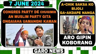 Garo News7 June 2024Congres party Muslim party aro Achik Saksa ko bijoli gaakdapa aro MP ko satkap [upl. by Traci283]