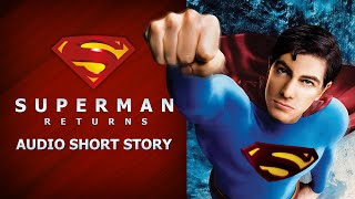 AUDIO SHORT STORY  Superman Returns [upl. by Ydderf411]