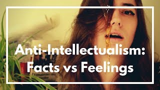 AntiIntellectualism quotFacts vs Feelingsquot  Mia Mulder [upl. by Nirat782]