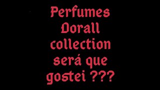 perfumes Dorall collection será que gostei 🤔 [upl. by Aiek]