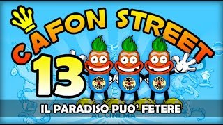 Cafon Street episodio13  Il Paradiso Può Fetere [upl. by Alpert972]