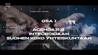 Osa 2 Agenda2030n todellinen luonne Agenda2030 integroidaan Suomen koko yhteiskuntaan [upl. by Obadias]