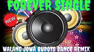 NEW REMIX 💥FOREVER SINGLE WALANG JOWA BUDOTS DANCE 💥 [upl. by Kubis280]