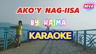 AKOY NAGIISA🎤KARAOKE🎤BY HAIMA [upl. by Lamberto]