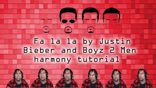 Fa la la by Justin Bieber ft Boyz 2 Men Harmony tutorial [upl. by Subocaj]