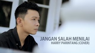 JANGAN SALAH MENILAI  HARRY PARINTANG [upl. by Yatzeck628]