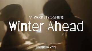 V  Winter Ahead with PARK HYO SHIN Acapella [upl. by Bertolde36]