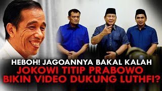 HEBOH JAGOANNYA BAKAL KALAH JOKOWI TITIP PRABOWO BIKIN VIDEO DUKUNG LUTHFI [upl. by Tnomad]