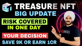 Treasure NFT Risk Covered in 1 Day  9000 बचाना है या 1 करोड़ कमाना है  Your Decision [upl. by Ledba]