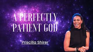 Priscilla Shirer A Perfectly Patient God [upl. by Dido]