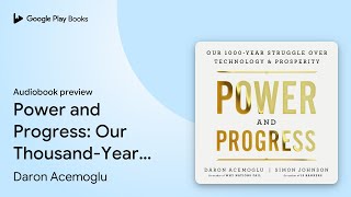 Power and Progress Our ThousandYear Struggle… by Daron Acemoglu · Audiobook preview [upl. by Arbed]