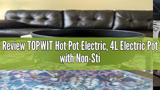 Review TOPWIT Hot Pot Electric 4L Electric Pot with NonStick Coating Dual Power Electric Cooker f [upl. by Jung]