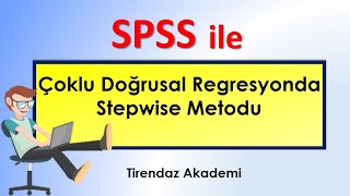 SPSS ile Çoklu Doğrusal Regresyonda Stepwise Metodu [upl. by Hanyaz240]