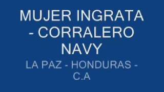 MUJER INGRATA  CORRALERO NAVYwmv [upl. by Gerstein908]