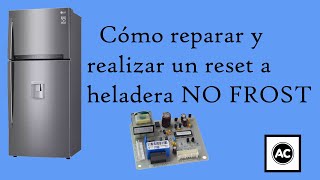 REPARACIÓN DE HELADERA NO FROST LG SAMSUNG RESET DIGITAL [upl. by Attenyl]