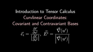 Curvilinear Coordinates and Contravariant and Covariant Bases [upl. by Ploss]